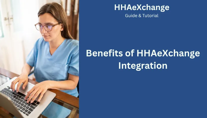Benefits of HHAeXchange Integration Benefits of HHAeXchange Integration