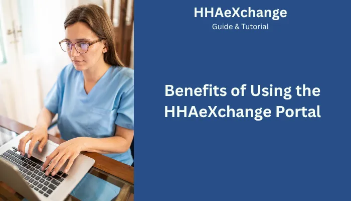 Benefits of Using the HHAeXchange Portal Benefits of Using the HHAeXchange Portal