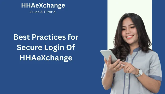 Best Practices for Secure Login Of HHAeXchange Best Practices for Secure Login Of HHAeXchange