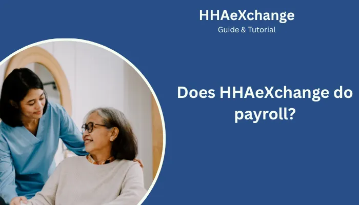 Does HHAeXchange do payroll? Does HHAeXchange do payroll?