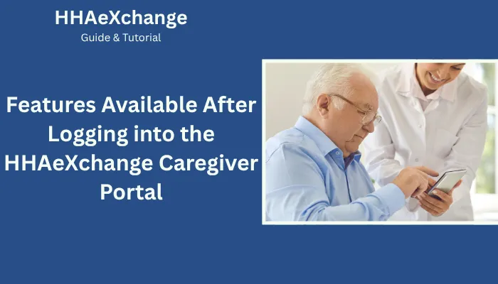 Features Available After Logging into the HHAeXchange Caregiver Portal