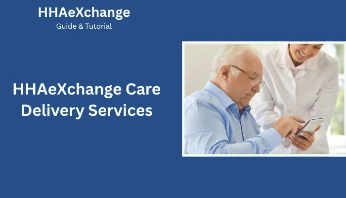 HHAeXchange Care Delivery Services HHAeXchange Care Delivery Services