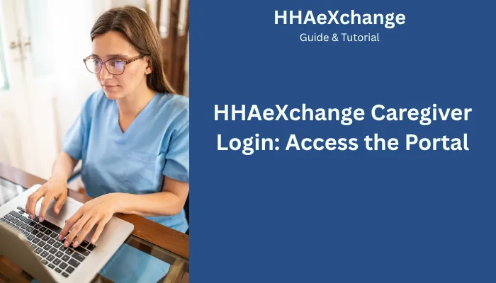 HHAeXchange Caregiver Login: Access the Portal