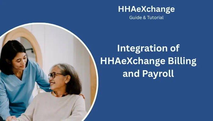 Integration of HHAeXchange Billing and Payroll Integration of HHAeXchange Billing and Payroll