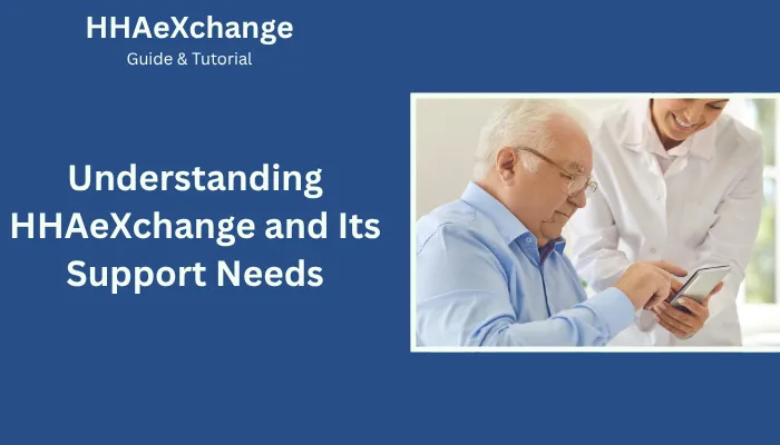 Understanding HHAeXchange and Its Support Needs