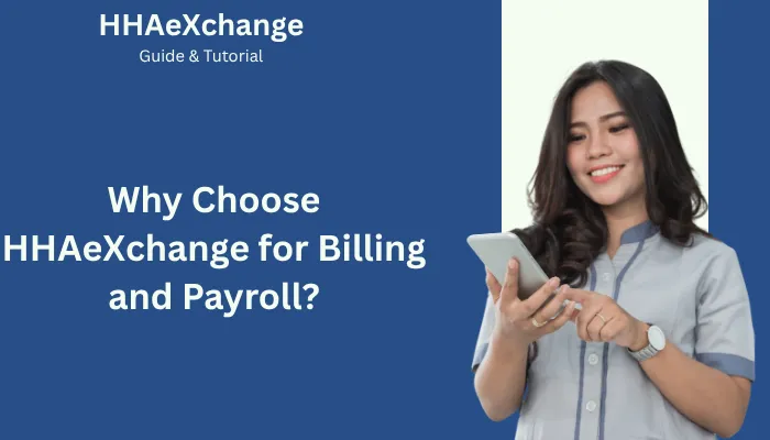 Why Choose HHAeXchange for Billing and Payroll? Why Choose HHAeXchange for Billing and Payroll?